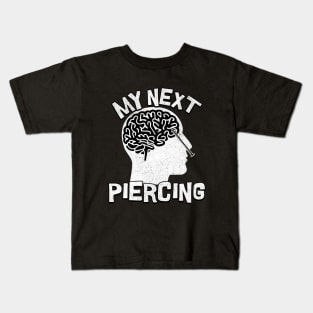 My Next Piercing Kids T-Shirt